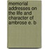 Memorial Addresses on the Life and Character of Ambrose E. B