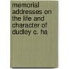 Memorial Addresses on the Life and Character of Dudley C. Ha by Congress United States.