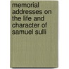 Memorial Addresses on the Life and Character of Samuel Sulli door Congress United States.