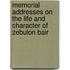 Memorial Addresses on the Life and Character of Zebulon Bair