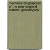 Memorial Biographies of the New England Historic Genealogica door New England His