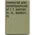 Memorial and Reminiscences of L. F. Warner, M. D., Boston, M