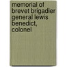 Memorial of Brevet Brigadier General Lewis Benedict, Colonel door Henry Marvin Benedict