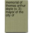 Memorial of Thomas Arthur Doyle (V. 3); Mayor of the City of
