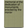 Memorial of the Dedication of Monuments Erected by the Morav door William Cornelius Reichel