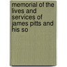 Memorial of the Lives and Services of James Pitts and His So by Daniel Goodwin