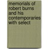 Memorials of Robert Burns and His Contemporaries with Select by Peter Freeland Aiken
