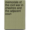 Memorials of the Civil War in Cheshire and the Adjacent Coun by Thomas Malbon