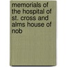 Memorials of the Hospital of St. Cross and Alms House of Nob by Lewis Macnaughten Humbert