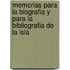 Memorias Para La Biografia y Para La Bibliografia de La Isla