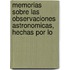 Memorias Sobre Las Observaciones Astronomicas, Hechas Por Lo