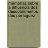 Memorias Sobre A Influencia Dos Descobrimentos Dos Portuguez door Francisco Manuel Melo De Ficalho