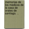 Memorias de Los Medicos de La Casa de Orates de Santiago. .. door Onbekend