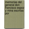 Memorias del General Don Francisco Espoz y Mina Escritas Por by Francisco Espoz y. Mina