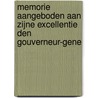 Memorie Aangeboden Aan Zijne Excellentie Den Gouverneur-Gene door J. Faes