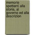 Memorie Spettanti Alla Storia, Al Governo Ed Alla Descrizion