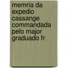 Memria Da Expedio Cassange Commandada Pelo Major Graduado Fr door Antonio Rodrigues Neves