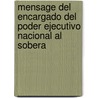 Mensage del Encargado del Poder Ejecutivo Nacional Al Sobera door Nacional Argentina. Pode