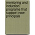 Mentoring And Induction Programs That Support New Principals