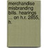Merchandise Misbranding Bills. Hearings ... on H.R. 2855, H.
