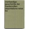 Merkwrdige Geschichte Der Martervollen Deportations-Reise Ba by Jean Pierre Ramel