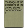 Message of the President of the United States Communicated t door United States.