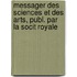 Messager Des Sciences Et Des Arts, Publ. Par La Socit Royale
