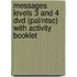 Messages Levels 3 And 4 Dvd (pal/ntsc) With Activity Booklet