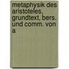 Metaphysik Des Aristoteles, Grundtext, Bers. Und Comm. Von A door Aristoteles