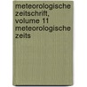 Meteorologische Zeitschrift, Volume 11 Meteorologische Zeits door Gesellschaft Deutsche Meteor