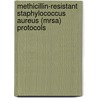 Methicillin-Resistant Staphylococcus Aureus (Mrsa) Protocols door Yinduo Ji