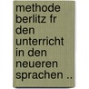 Methode Berlitz Fr Den Unterricht in Den Neueren Sprachen .. by Maximilian Delphinus Berlitz
