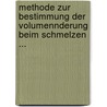 Methode Zur Bestimmung Der Volumennderung Beim Schmelzen ... by Alfred Hess