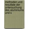 Methoden Und Resultate Der Untersuchung Des Aluminiums Und S by Ludwig Von Tetmajer