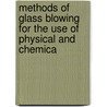 Methods of Glass Blowing for the Use of Physical and Chemica door William Ashwell Shenstone