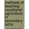 Methods of Teaching Vocational Agriculture in Secondary Scho by Samuel Houston Dadisman