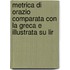 Metrica Di Orazio Comparata Con La Greca E Illustrata Su Lir