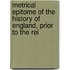 Metrical Epitome of the History of England, Prior to the Rei