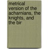 Metrical Version of the Acharnians, the Knights, and the Bir door henry morley