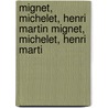 Mignet, Michelet, Henri Martin Mignet, Michelet, Henri Marti by Jules Simon