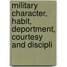Military Character, Habit, Deportment, Courtesy and Discipli door Merch Bradt Stewart