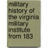 Military History of the Virginia Military Institute from 183
