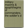 Military Maxims & Apophthegms of Commanders. the Soldier's D door Bartle Teeling
