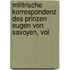 Militrische Korrespondenz Des Prinzen Eugen Von Savoyen, Vol