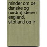 Minder Om de Danske Og Nordm]ndene I England, Skotland Og Ir door Jens Jakob Asmussen Worsaae
