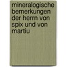 Mineralogische Bemerkungen Der Herrn Von Spix Und Von Martiu by Spix Johann Baptist