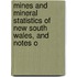Mines and Mineral Statistics of New South Wales, and Notes O