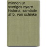 Minnen Ur Sveriges Nyare Historia, Samlade Af B. Von Schinke door Carl Wilhelm Bergman