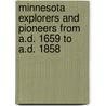 Minnesota Explorers And Pioneers From A.D. 1659 To A.D. 1858 door Edward Duffield Neill