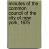 Minutes of the Common Council of the City of New York, 1675 door Onbekend